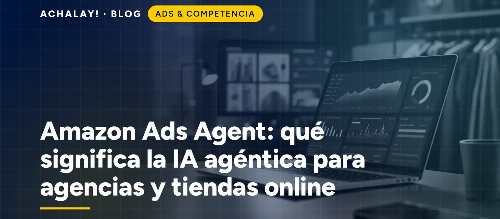 Amazon Ads Agent: qué significa la IA agéntica para agencias y tiendas online