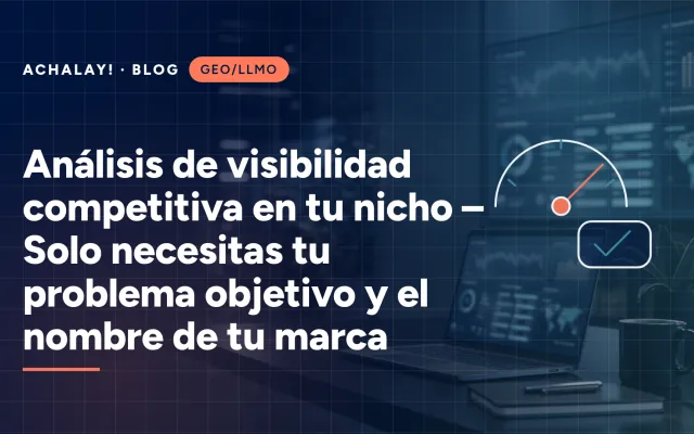 Análisis de visibilidad competitiva en tu nicho – Solo necesitas tu problema objetivo y el nombre de tu marca