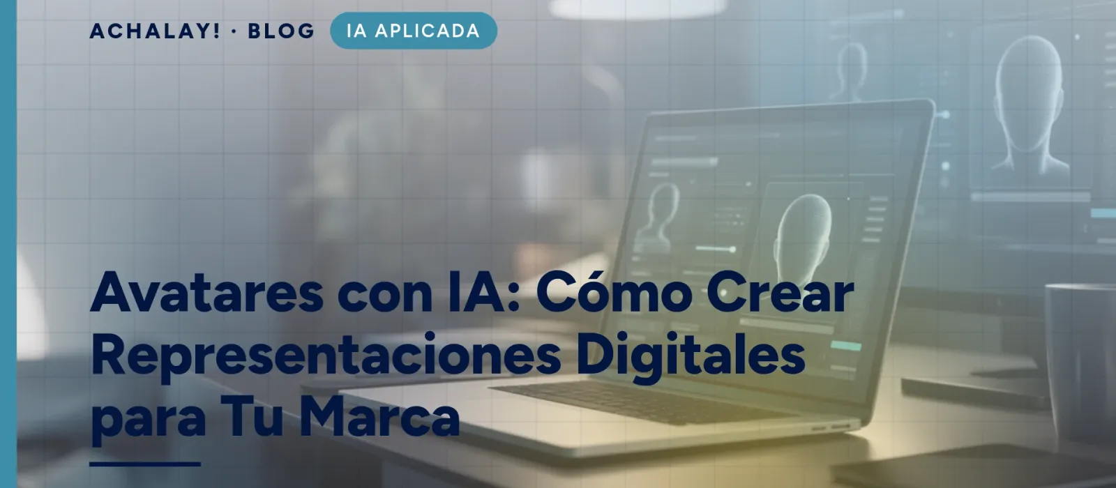 Avatares con IA: Cómo Crear Representaciones Digitales para Tu Marca