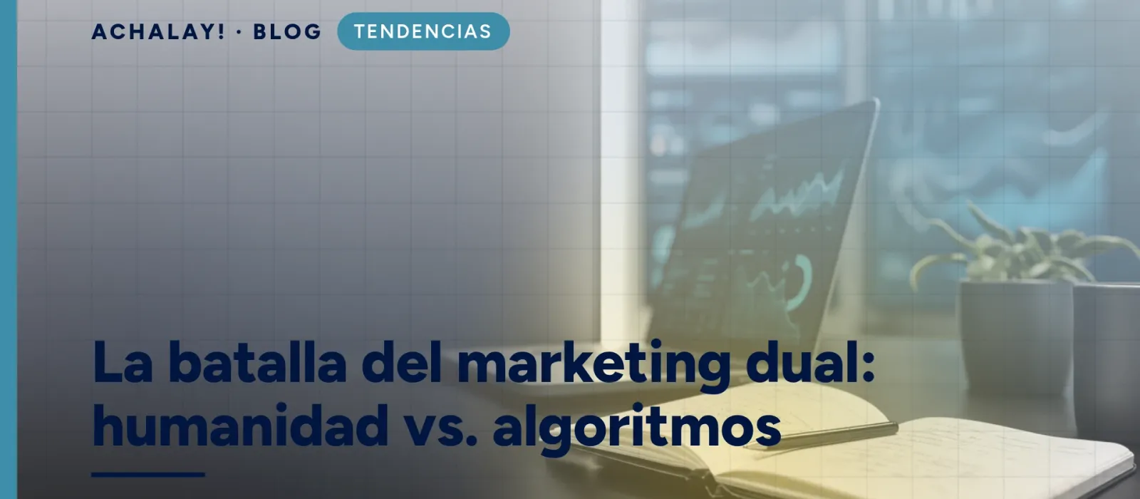 La batalla del marketing dual: humanidad vs. algoritmos