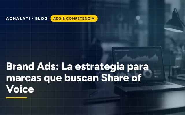 Brand Ads: La estrategia para marcas que buscan Share of Voice