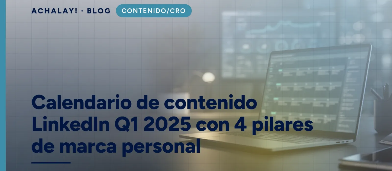 Calendario de contenido LinkedIn Q1 2025 con 4 pilares de marca personal
