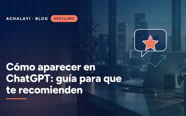 Cómo aparecer en ChatGPT: guía para que te recomienden