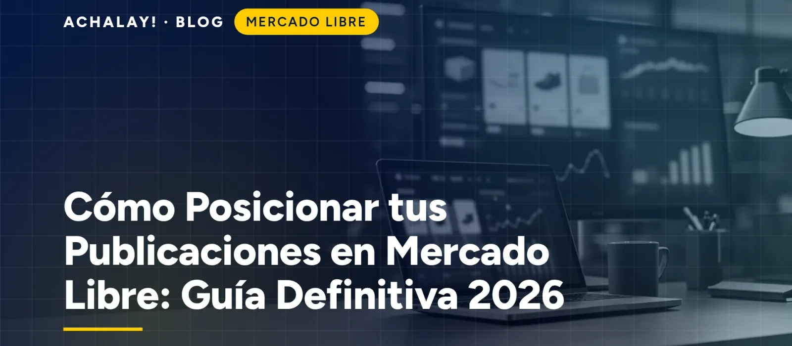 Cómo Posicionar tus Publicaciones en Mercado Libre: Guía Definitiva 2026