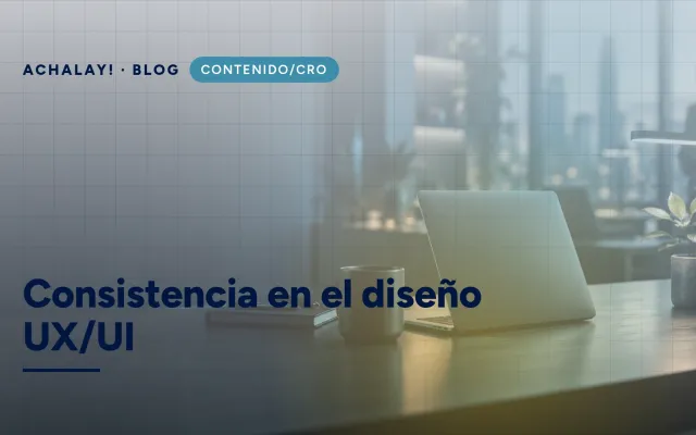 Consistencia en el diseño UX/UI