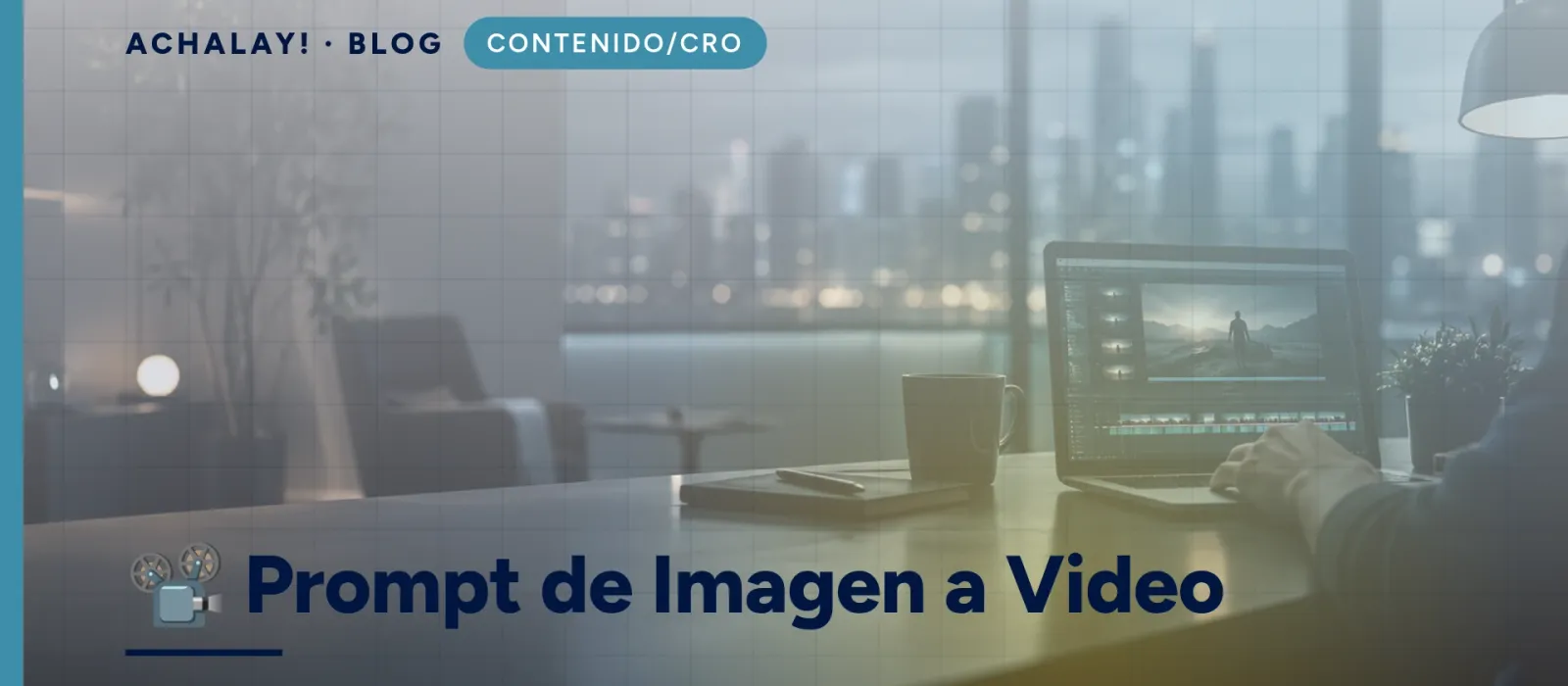 📽️ Prompt de Imagen a Video