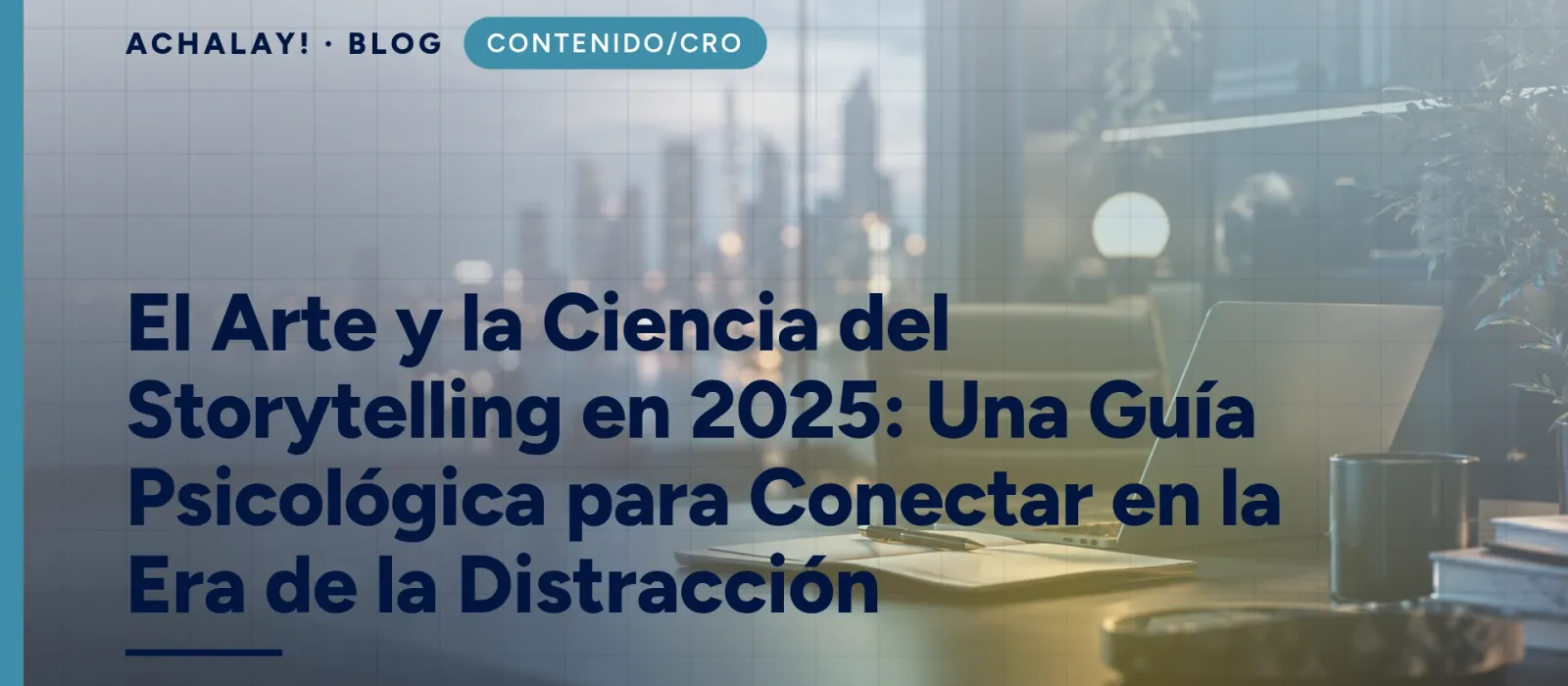 El Arte y la Ciencia del Storytelling en 2025: Una Guía Psicológica para Conectar en la Era de la Distracción