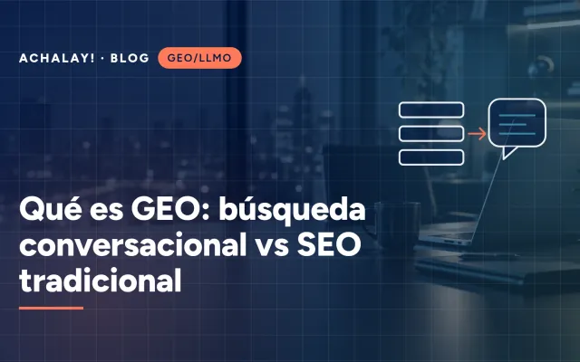Búsqueda conversacional vs SEO tradicional: qué cambia con el GEO