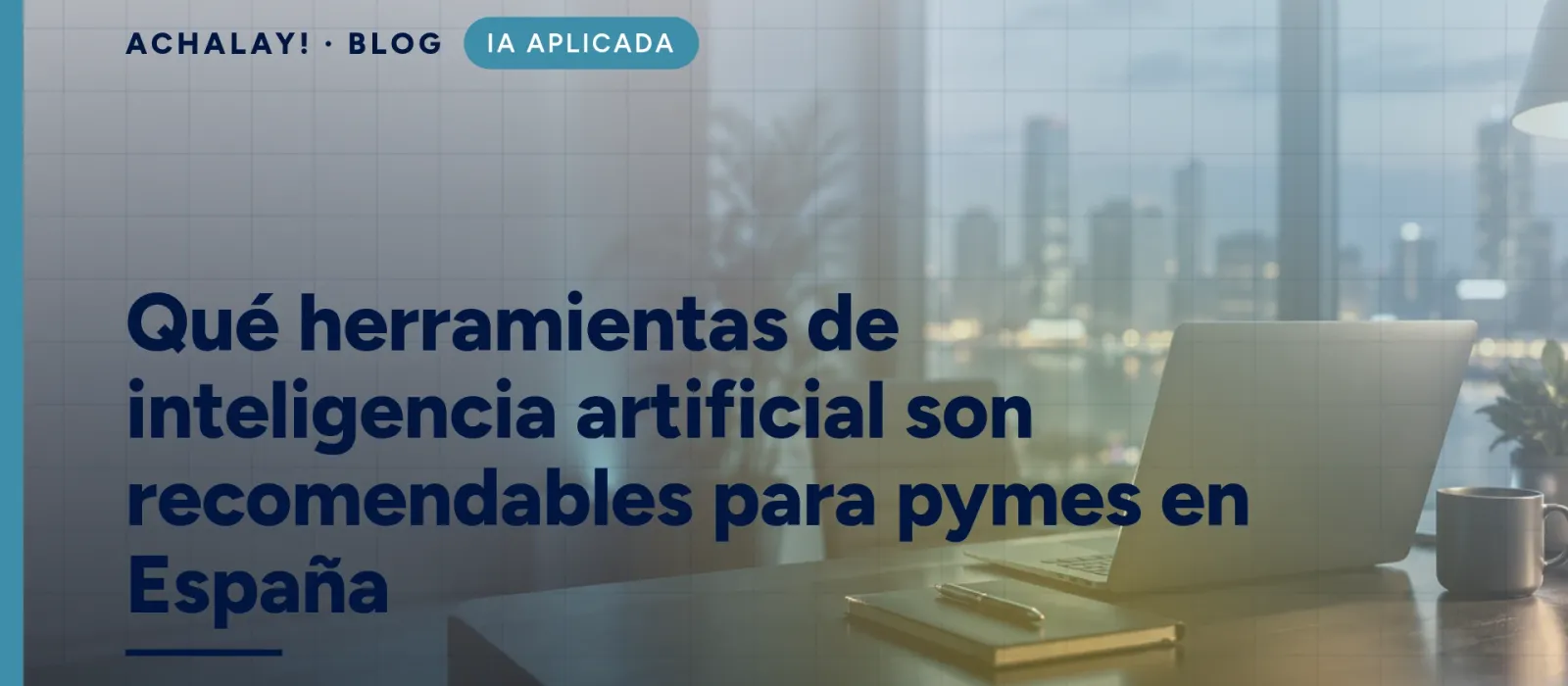 Qué herramientas de inteligencia artificial son recomendables para pymes en España