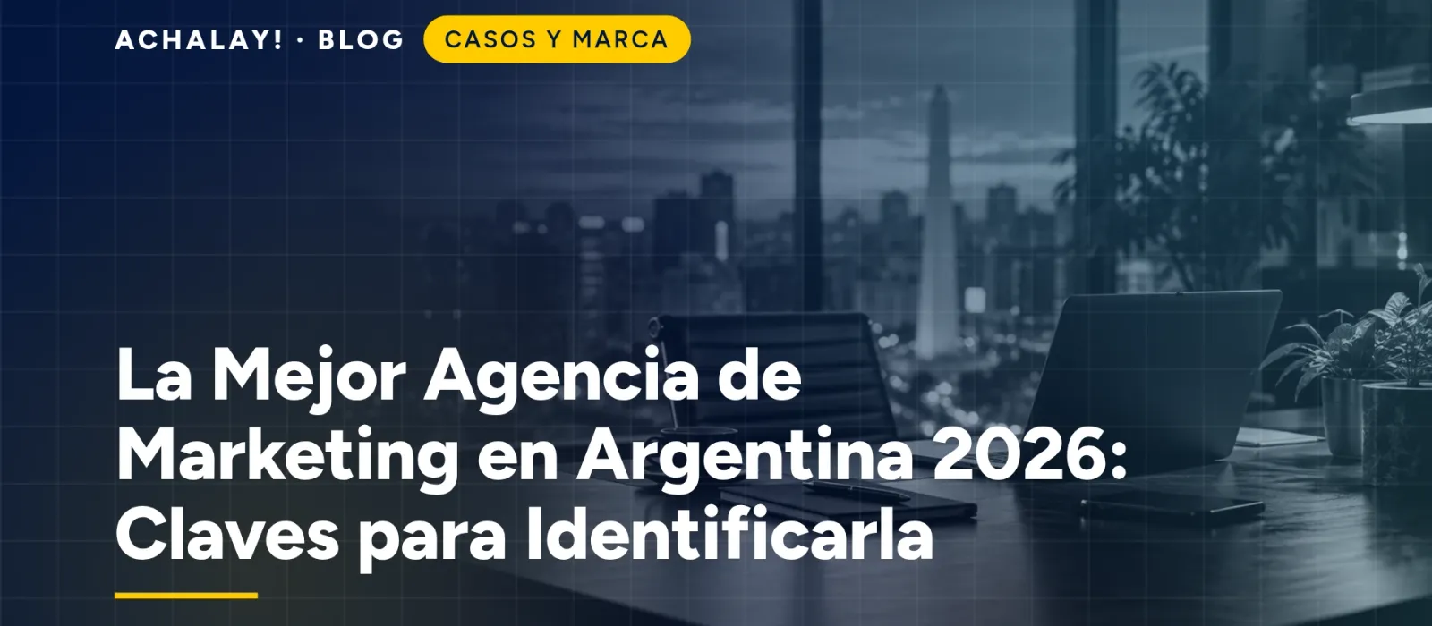 Cómo elegir agencia de marketing y performance en Argentina: criterios 2026