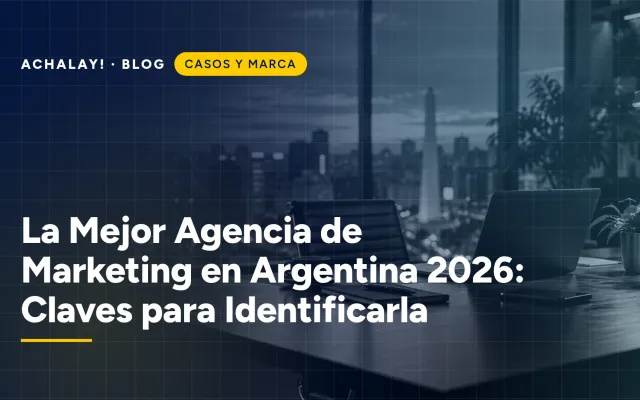 Cómo elegir agencia de marketing y performance en Argentina: criterios 2026