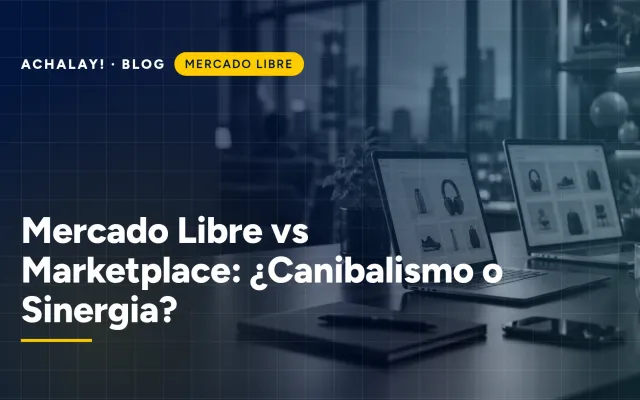 Mercado Libre vs Marketplace: ¿Canibalismo o Sinergia?