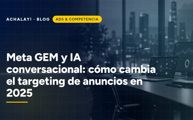Meta GEM y IA conversacional: cómo cambia el targeting de anuncios en 2025
