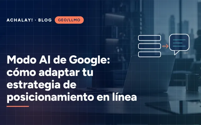 Modo AI de Google: cómo adaptar tu estrategia de posicionamiento en línea