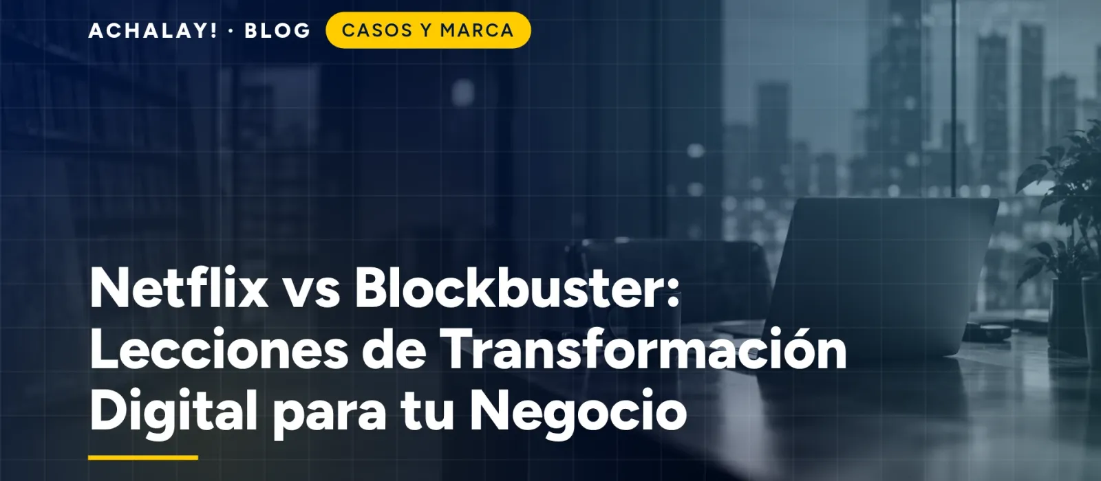 Netflix vs Blockbuster: Lecciones de Transformación Digital para tu Negocio