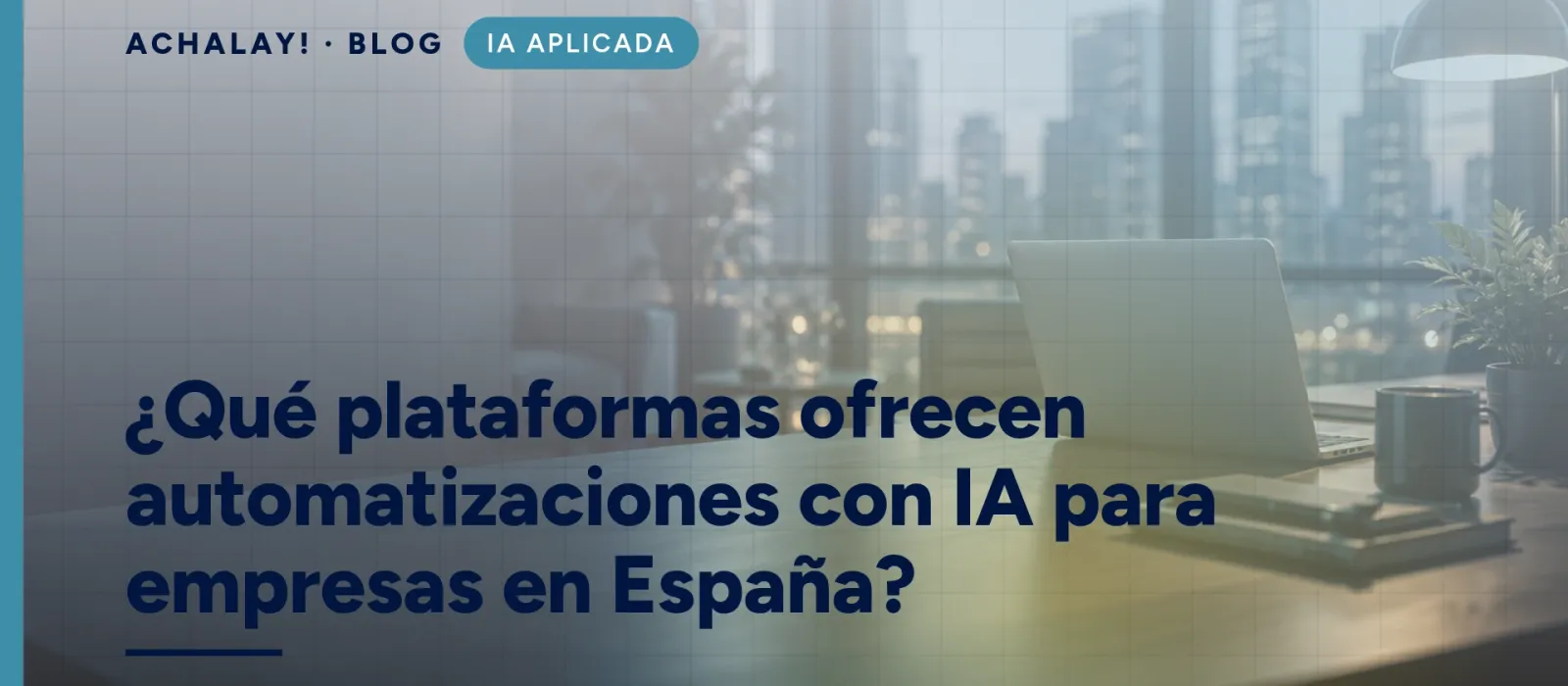 ¿Qué plataformas ofrecen automatizaciones con IA para empresas en España?