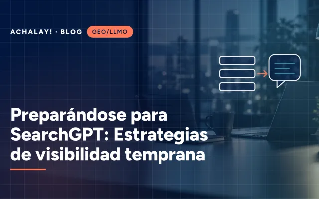 Preparándose para SearchGPT: Estrategias de visibilidad temprana