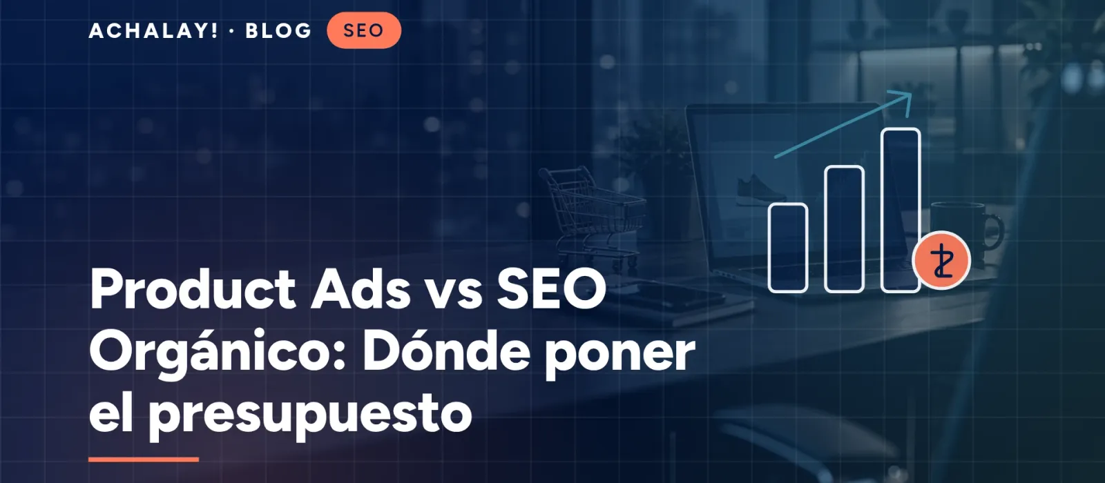Product Ads vs SEO Orgánico: Dónde poner el presupuesto