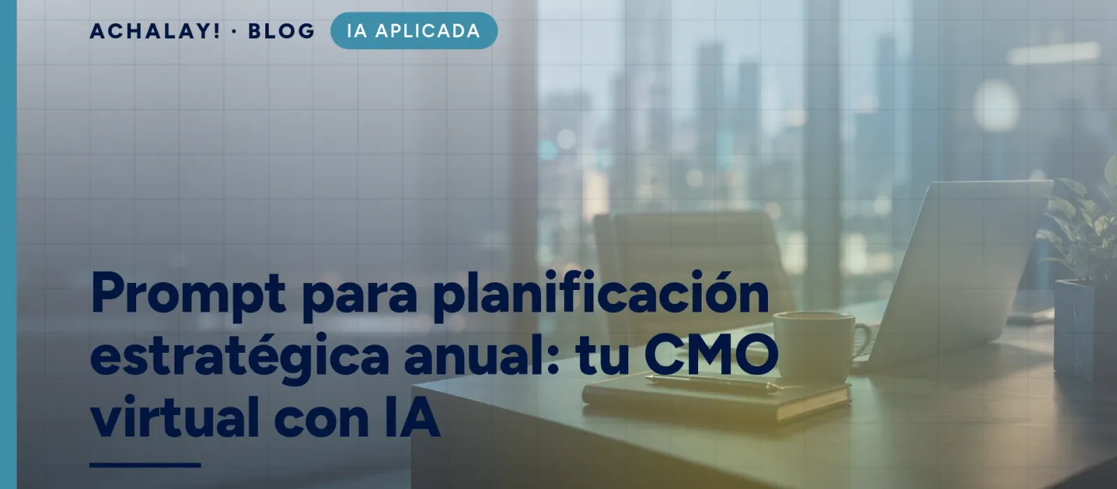 Prompt para planificación estratégica anual: tu CMO virtual con IA