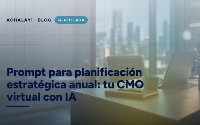 Prompt para planificación estratégica anual: tu CMO virtual con IA