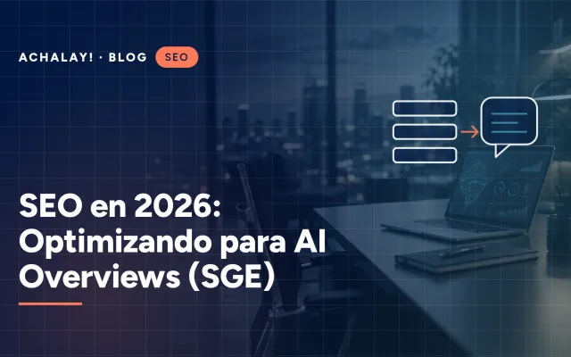 SEO en 2026: Optimizando para AI Overviews (SGE)