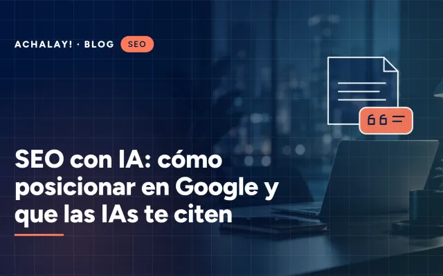 SEO con IA: cómo posicionar en Google y que las IAs te citen