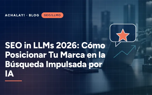 SEO in LLMs 2026: Cómo Posicionar Tu Marca en la Búsqueda Impulsada por IA