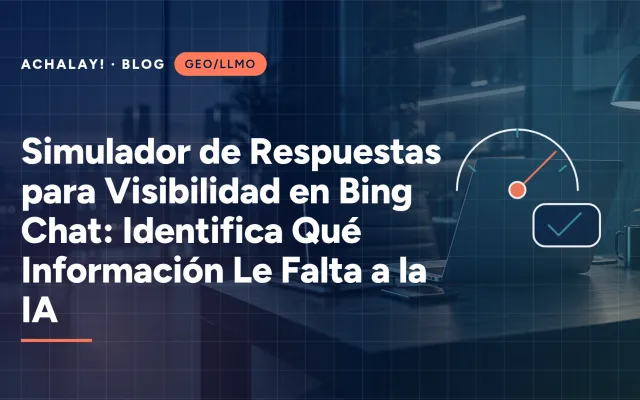 Simulador de Respuestas para Visibilidad en Bing Chat: Identifica Qué Información Le Falta a la IA
