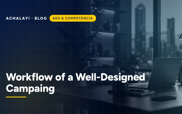 Workflow of a Well-Designed Campaing